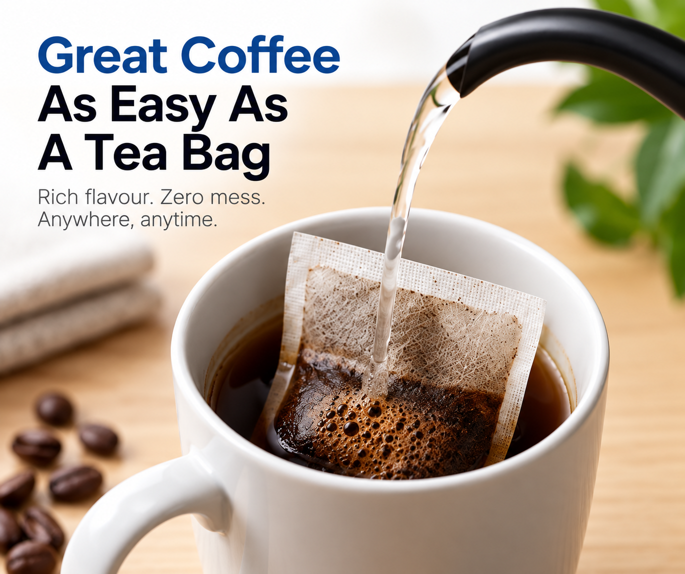 A single paper coffee bag steeping in a white mug with hot water being poured from a black kettle. Text on the left reads 'Great Coffee As Easy As A Tea Bag' with coffee beans and a cloth visible in the scene.